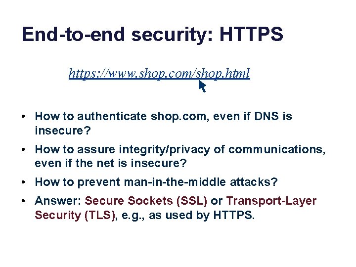 End-to-end security: HTTPS https: //www. shop. com/shop. html • How to authenticate shop. com,
