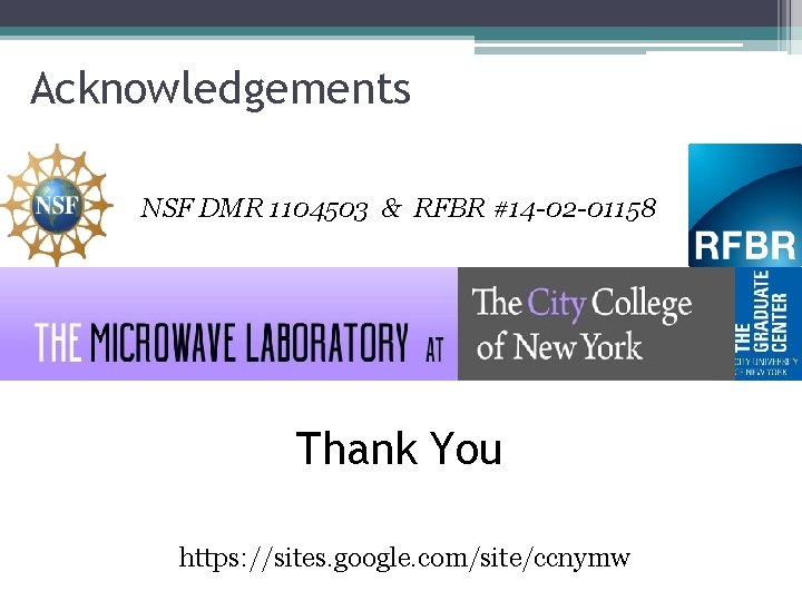 Acknowledgements NSF DMR 1104503 & RFBR #14 -02 -01158 Thank You https: //sites. google.