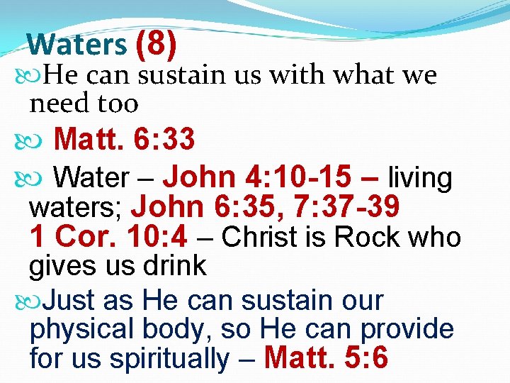 Waters (8) He can sustain us with what we need too Matt. 6: 33