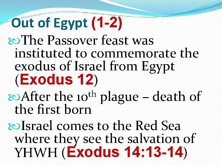 Out of Egypt (1 -2) The Passover feast was instituted to commemorate the exodus