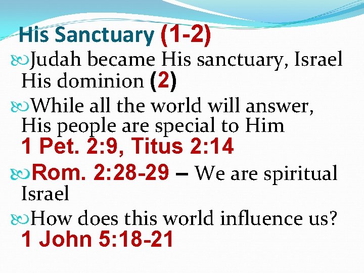 His Sanctuary (1 -2) Judah became His sanctuary, Israel His dominion (2) While all