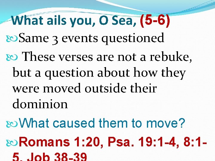 What ails you, O Sea, (5 -6) Same 3 events questioned These verses are