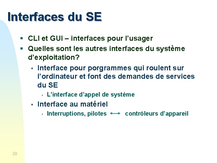 Interfaces du SE § CLI et GUI – interfaces pour l’usager § Quelles sont