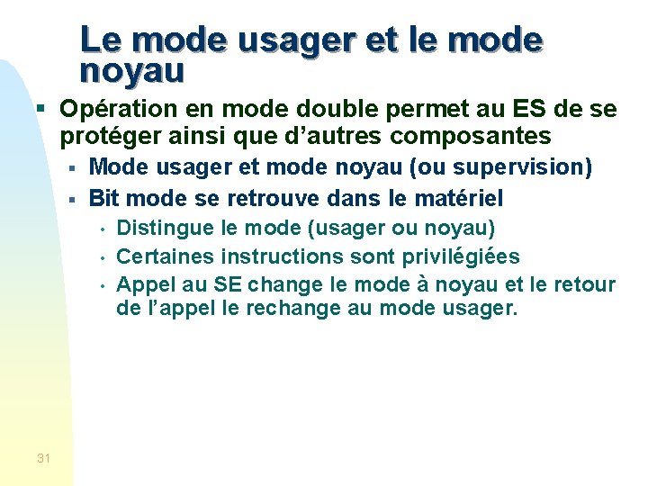 Le mode usager et le mode noyau § Opération en mode double permet au