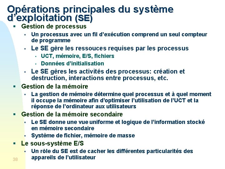 Opérations principales du système d’exploitation (SE) § Gestion de processus § Un processus avec