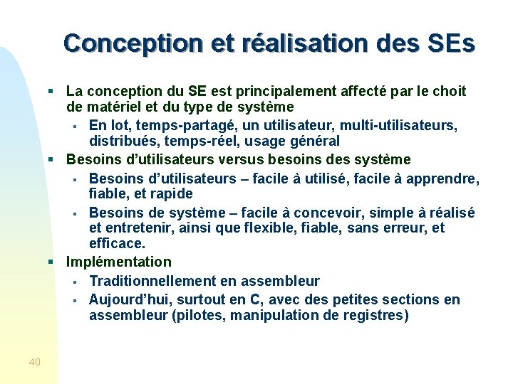 Conception et réalisation des SEs § La conception du SE est principalement affecté par