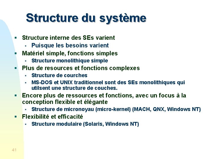 Structure du système § Structure interne des SEs varient § Puisque les besoins varient