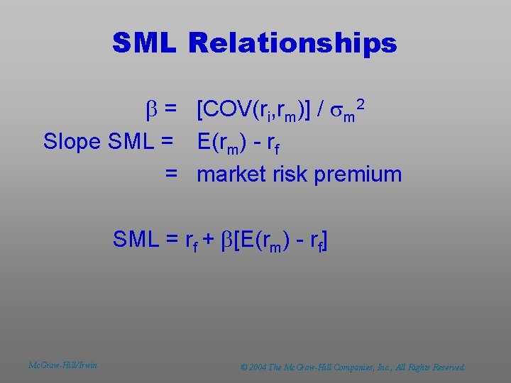 SML Relationships b = [COV(ri, rm)] / sm 2 Slope SML = E(rm) -