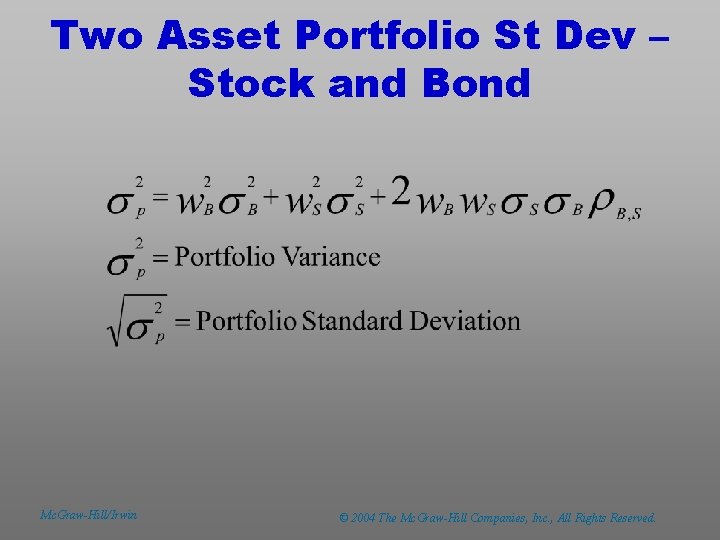 Two Asset Portfolio St Dev – Stock and Bond Mc. Graw-Hill/Irwin © 2004 The