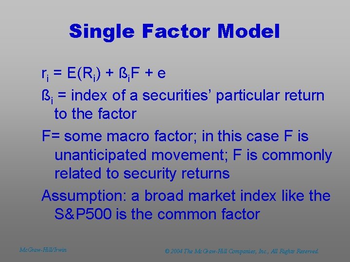 Single Factor Model ri = E(Ri) + ßi. F + e ßi = index