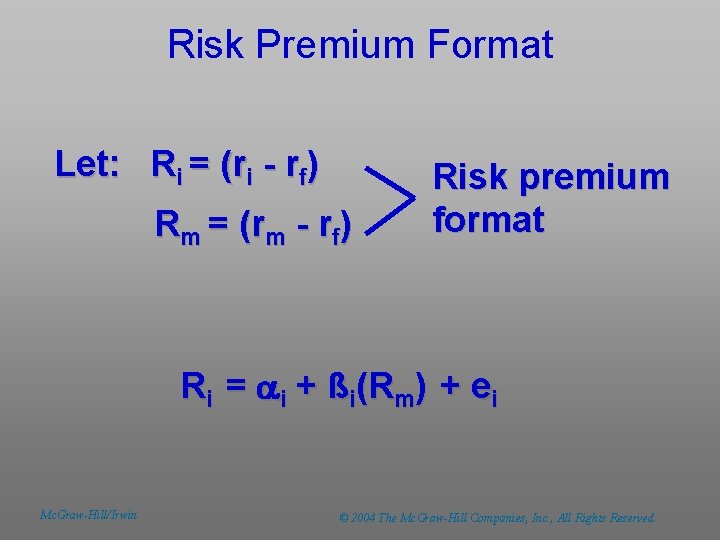 Risk Premium Format Let: Ri = (ri - rf) R m = ( r