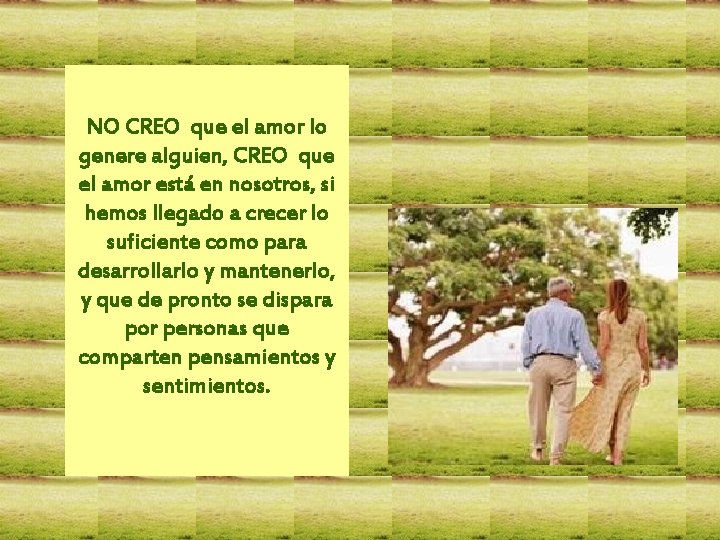 NO CREO que el amor lo genere alguien, CREO que el amor está en