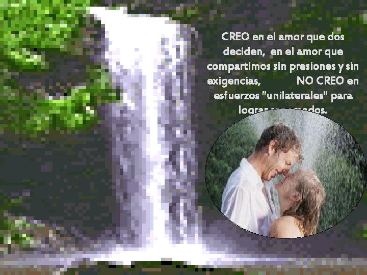 CREO en el amor que dos deciden, en el amor que compartimos sin presiones
