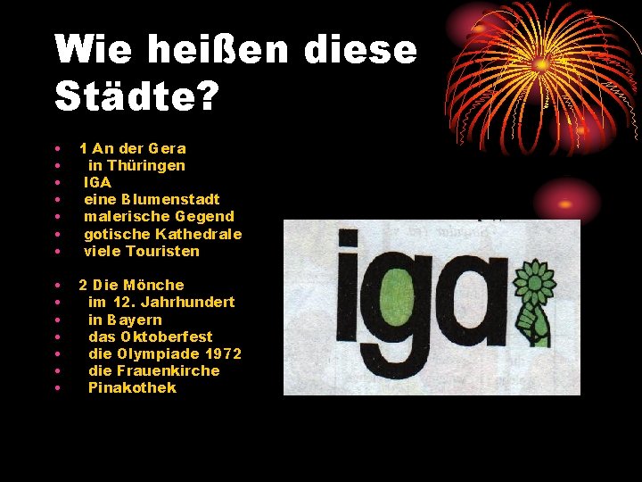 Wie heißen diese Städte? • • 1 An der Gera in Thüringen IGA eine