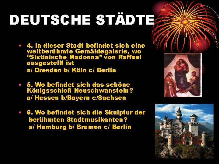 DEUTSCHE STÄDTE • 4. In dieser Stadt befindet sich eine weltberühmte Gemäldegalerie, wo “Sixtinische