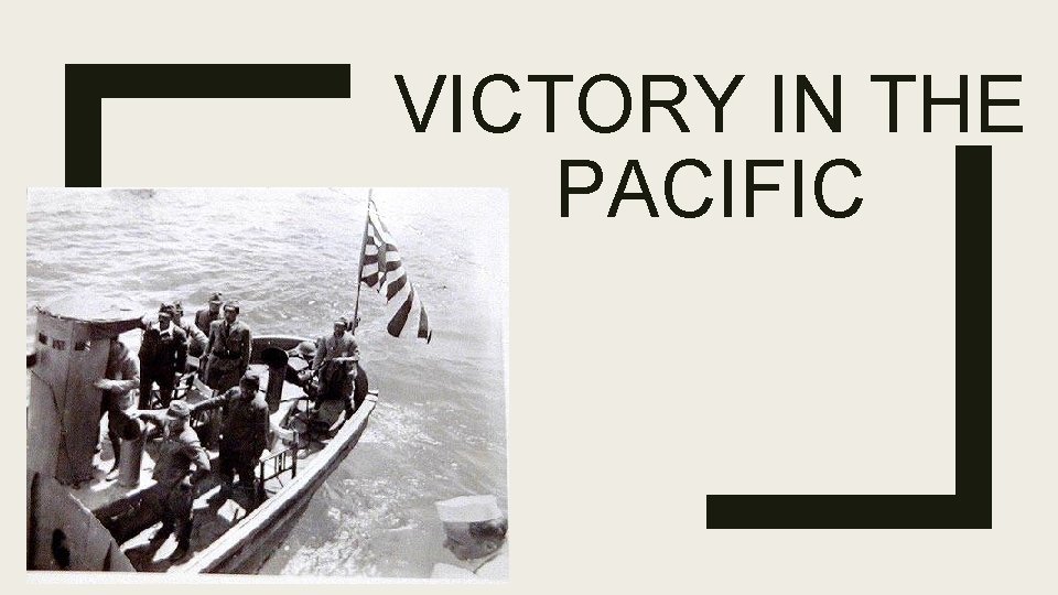 VICTORY IN THE PACIFIC 