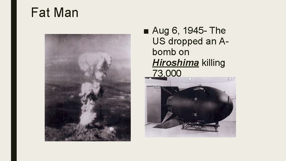 Fat Man ■ Aug 6, 1945 - The US dropped an Abomb on Hiroshima