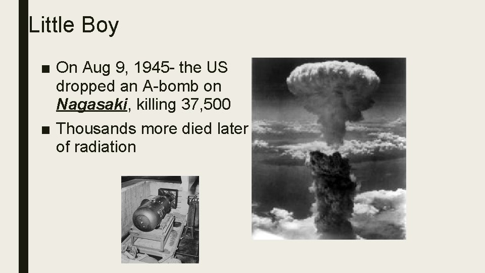 Little Boy ■ On Aug 9, 1945 - the US dropped an A-bomb on