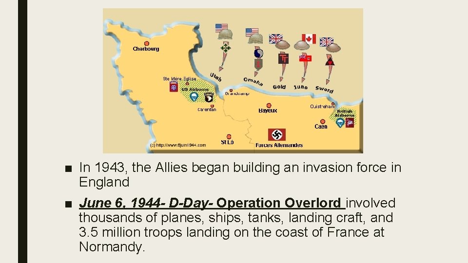 ■ In 1943, the Allies began building an invasion force in England ■ June