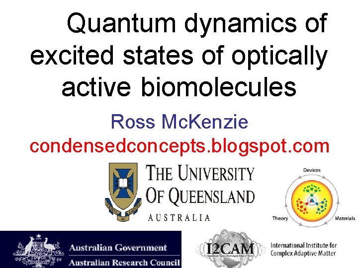 Quantum dynamics of excited states of optically active biomolecules Ross Mc. Kenzie condensedconcepts. blogspot.