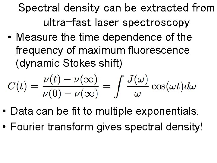 Spectral density can be extracted from ultra-fast laser spectroscopy • Measure the time dependence
