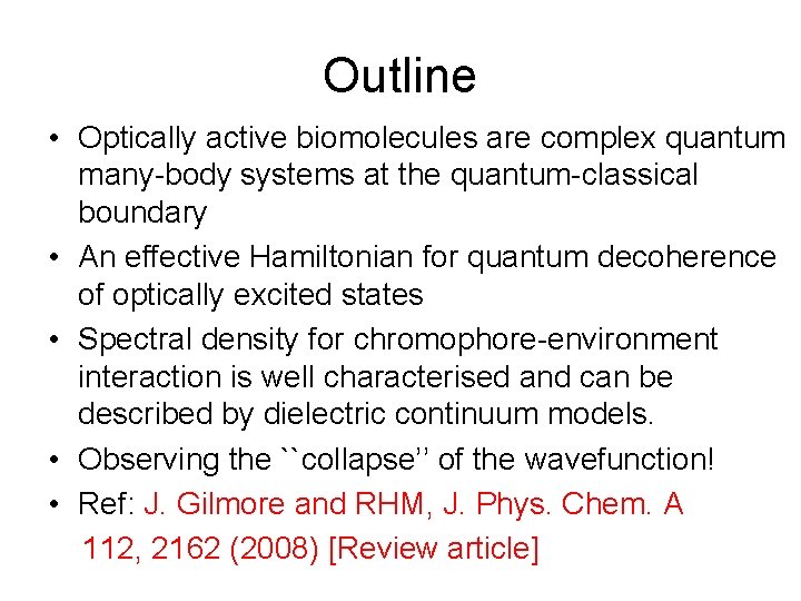 Outline • Optically active biomolecules are complex quantum many-body systems at the quantum-classical boundary