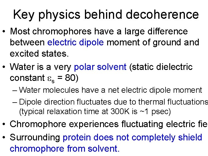 Key physics behind decoherence • Most chromophores have a large difference between electric dipole