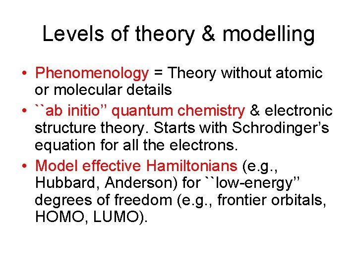 Levels of theory & modelling • Phenomenology = Theory without atomic or molecular details