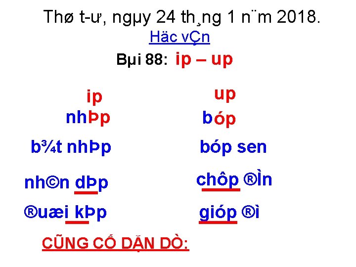 Thø t ư, ngµy 24 th¸ng 1 n¨m 2018. Häc vÇn Bµi 88: ip