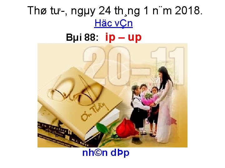 Thø tư , ngµy 24 th¸ng 1 n¨m 2018. Häc vÇn Bµi 88: ip