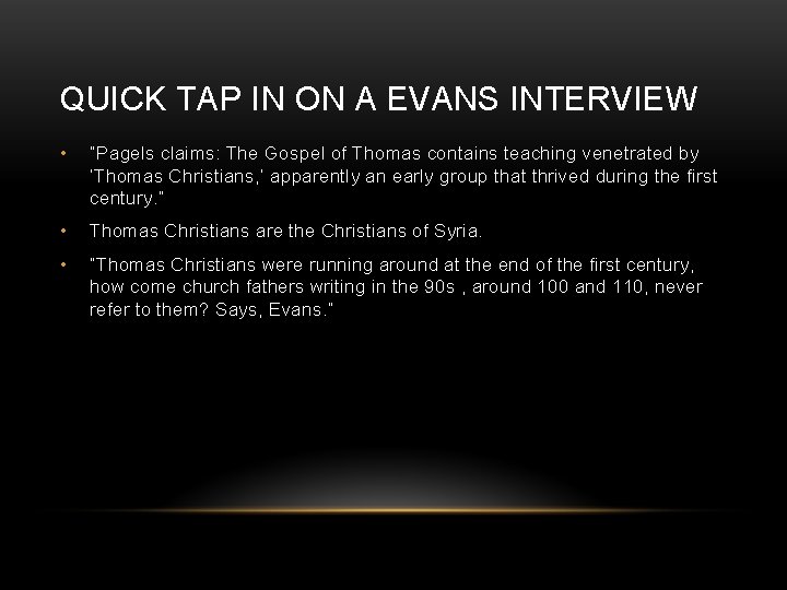 QUICK TAP IN ON A EVANS INTERVIEW • “Pagels claims: The Gospel of Thomas