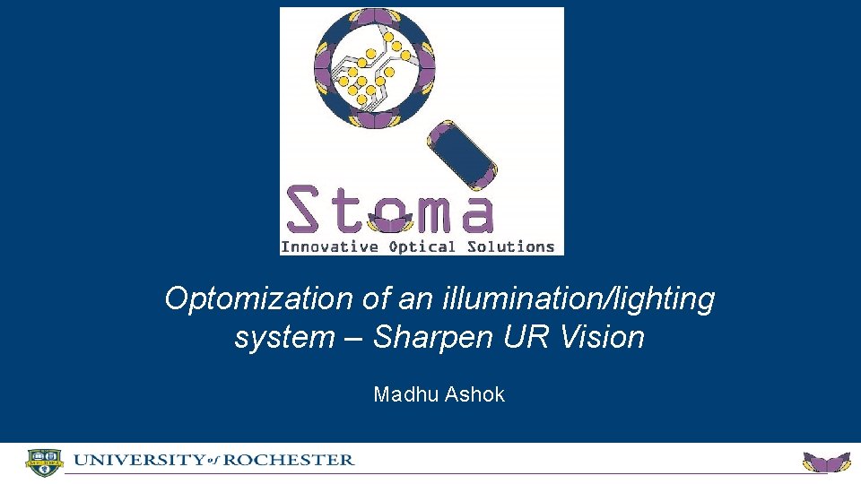Optomization of an illumination/lighting system – Sharpen UR Vision Madhu Ashok 
