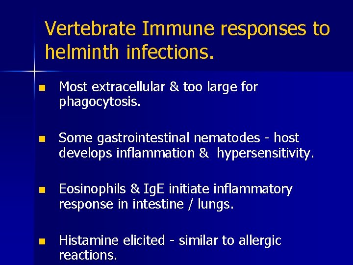 Vertebrate Immune responses to helminth infections. n Most extracellular & too large for phagocytosis.