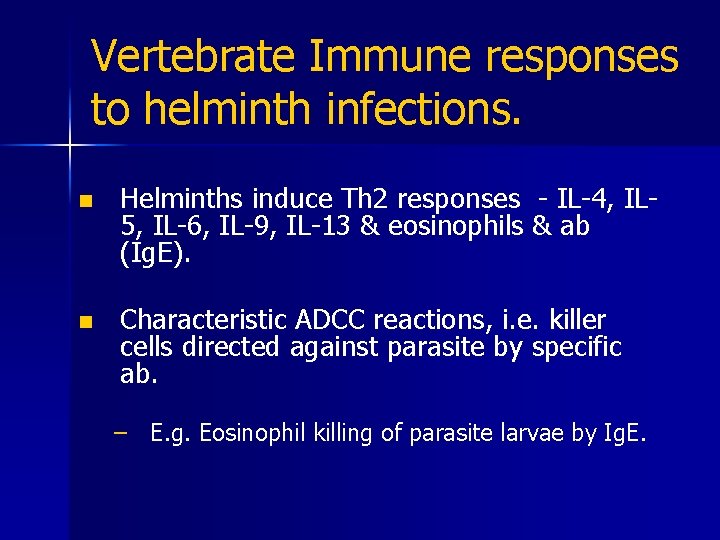 Vertebrate Immune responses to helminth infections. n Helminths induce Th 2 responses - IL-4,