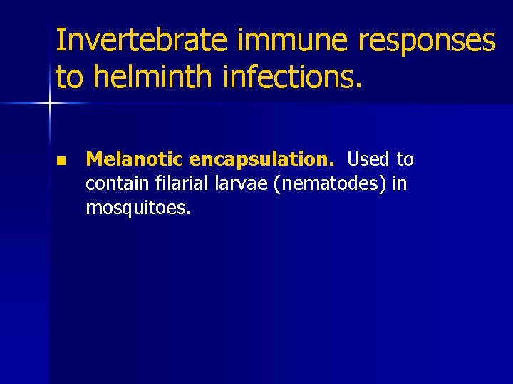 Invertebrate immune responses to helminth infections. n Melanotic encapsulation. Used to contain filarial larvae