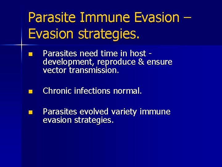 Parasite Immune Evasion – Evasion strategies. n Parasites need time in host development, reproduce
