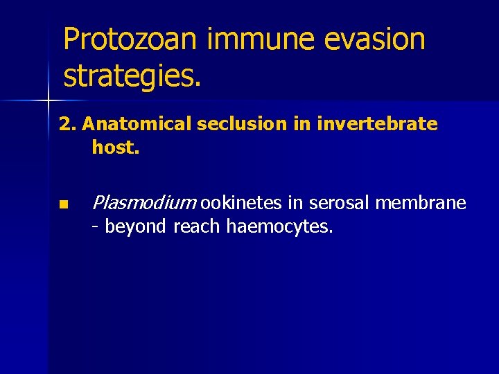 Protozoan immune evasion strategies. 2. Anatomical seclusion in invertebrate host. n Plasmodium ookinetes in