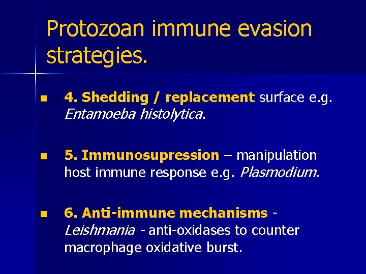 Protozoan immune evasion strategies. n 4. Shedding / replacement surface e. g. Entamoeba histolytica.