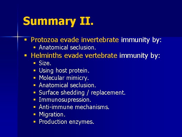 Summary II. § Protozoa evade invertebrate immunity by: § Anatomical seclusion. § Helminths evade