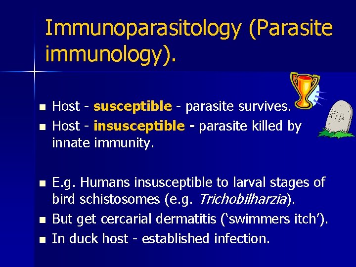 Immunoparasitology (Parasite immunology). n n n Host - susceptible - parasite survives. Host -