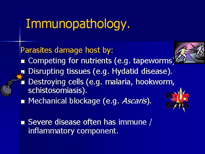 Immunopathology. Parasites damage host by: n Competing for nutrients (e. g. tapeworms). n Disrupting