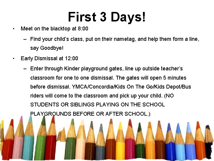First 3 Days! • Meet on the blacktop at 8: 00 – Find your