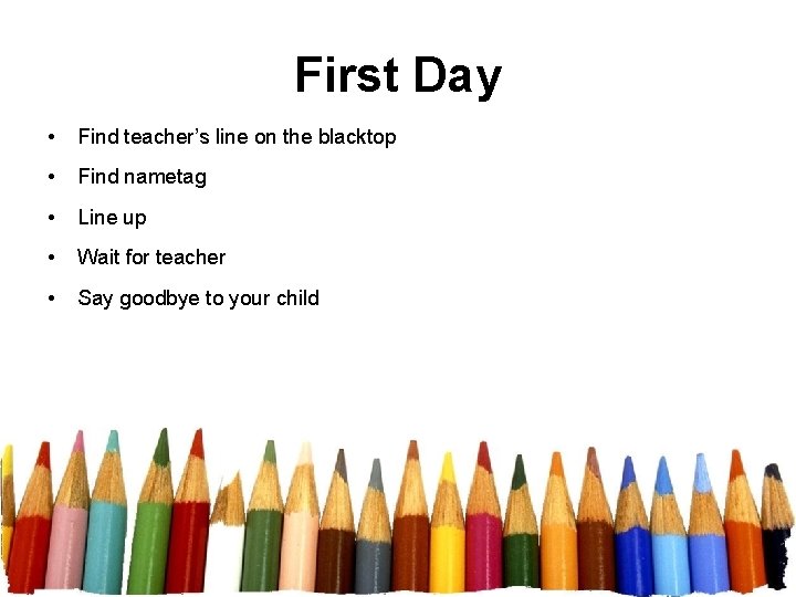 First Day • Find teacher’s line on the blacktop • Find nametag • Line