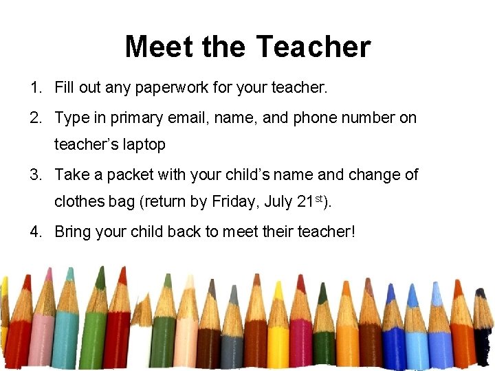 Meet the Teacher 1. Fill out any paperwork for your teacher. 2. Type in