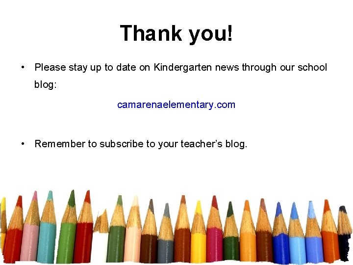 Thank you! • Please stay up to date on Kindergarten news through our school