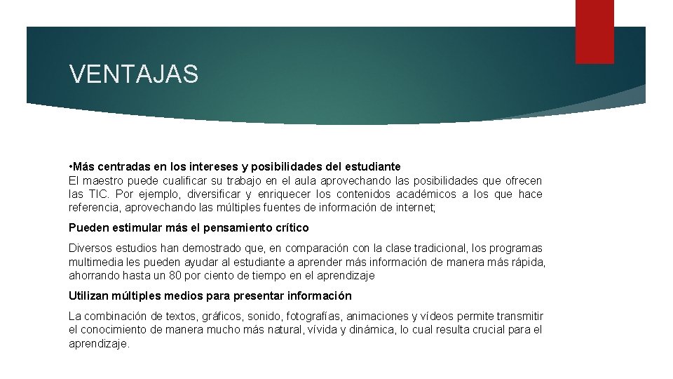 VENTAJAS • Más centradas en los intereses y posibilidades del estudiante El maestro puede
