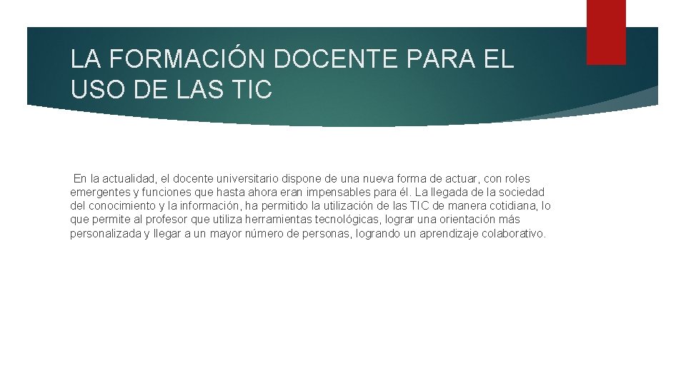 LA FORMACIÓN DOCENTE PARA EL USO DE LAS TIC En la actualidad, el docente