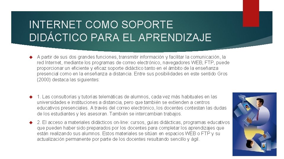INTERNET COMO SOPORTE DIDÁCTICO PARA EL APRENDIZAJE A partir de sus dos grandes funciones,