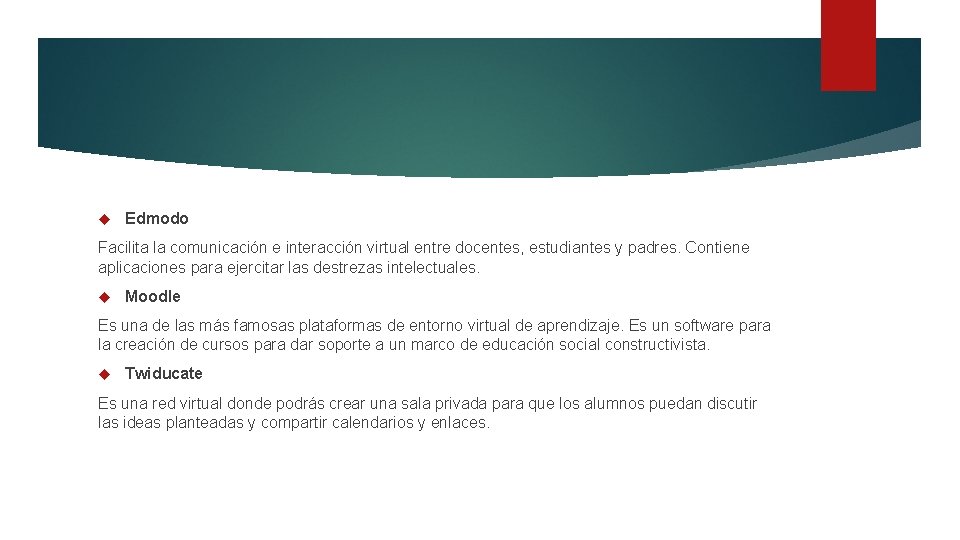  Edmodo Facilita la comunicación e interacción virtual entre docentes, estudiantes y padres. Contiene